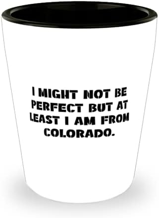 Lehet, hogy Nem vagyok Tökéletes, de Legalább én vagyok A Colorado. Colorado Poharat, Hasznos Colorado Ajándék, Kerámia Kupa